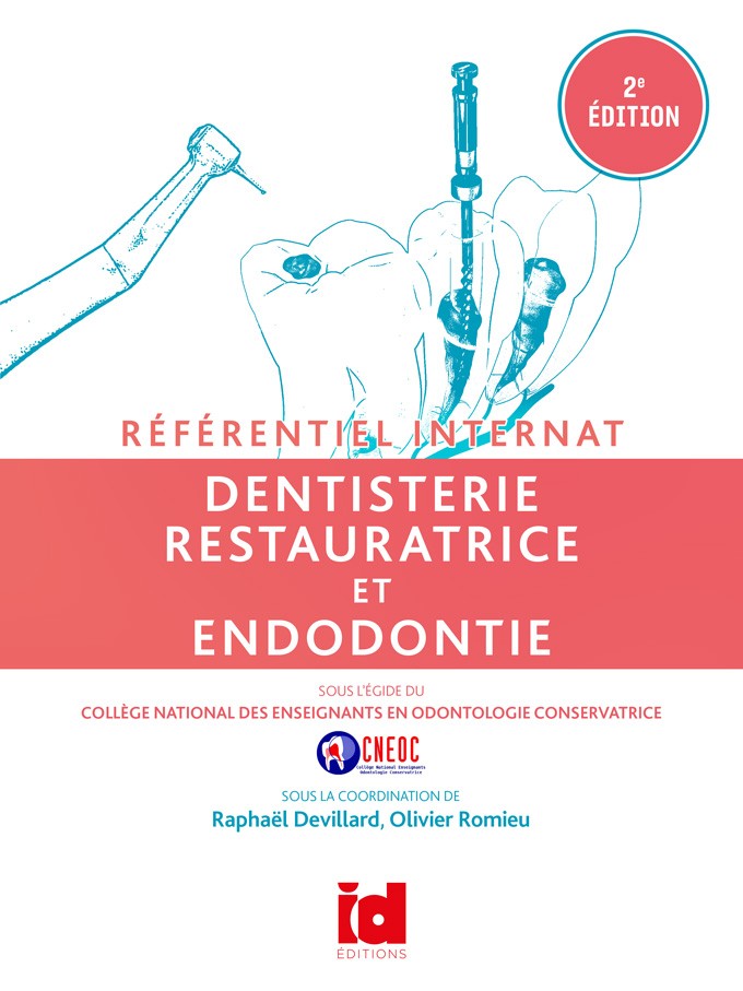Dentisterie restauratrice <br/>Endodontie Référentiel Internat</br>2<sup>e</sup> édition